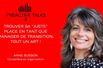 REACTIVE TALKS – TROUVER SA « JUSTE » PLACE EN TANT QUE MANAGER DE TRANSITION, TOUT UN ART !