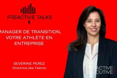 🎙️ REACTIVE TALKS – MANAGER DE TRANSITION, VOTRE ATHLÈTE EN ENTREPRISE