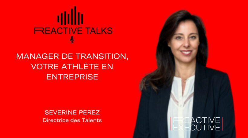 🎙️ REACTIVE TALKS – MANAGER DE TRANSITION, VOTRE ATHLÈTE EN ENTREPRISE