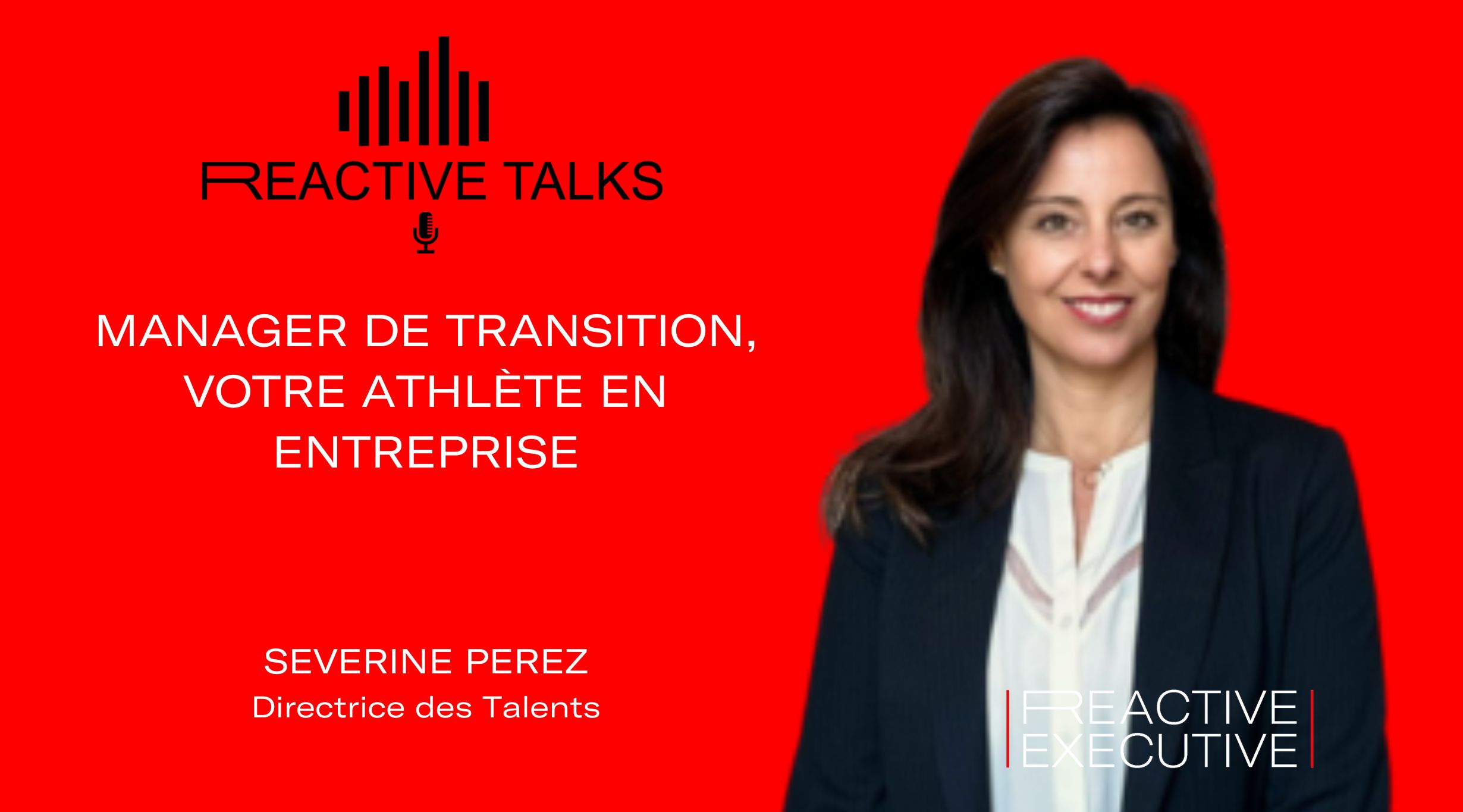 🎙️ REACTIVE TALKS – MANAGER DE TRANSITION, VOTRE ATHLÈTE EN ENTREPRISE